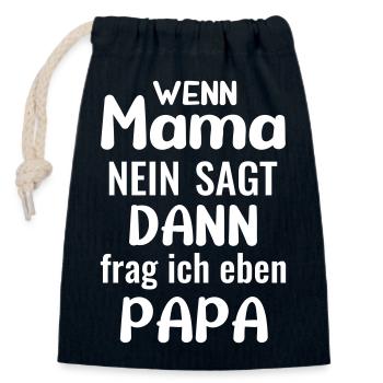 Wenn Mama nein sagt dann frag ich eben Papa Kind - Verschließbarer Geschenkbeutel aus Baumwolle (14x20cm) - Navy - Vorne