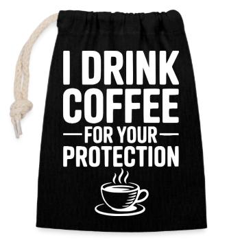I Drink Coffee For Your Protection - Closable cotton gift bag (14x20cm) - black - Front
