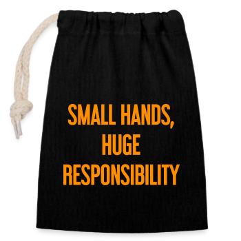 Small Hands, Huge Responsibility Parent Saying - Closable cotton gift bag (14x20cm) - black - Front
