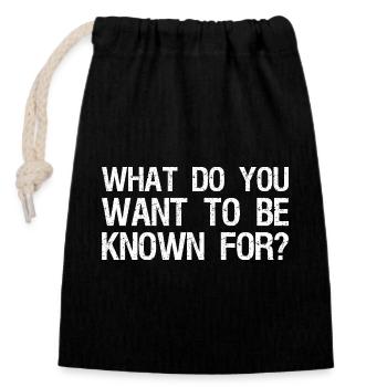 Pour quoi veux-tu être connu - Sac cadeau en coton avec cordon (14 x 20 cm) - noir - Devant
