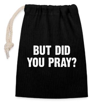 But Did You Pray? - Verschließbarer Geschenkbeutel aus Baumwolle (14x20cm) - Schwarz - Vorne