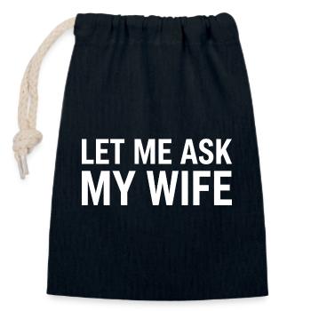 Let Me Ask My Wife - Closable cotton gift bag (14x20cm) - navy - Front