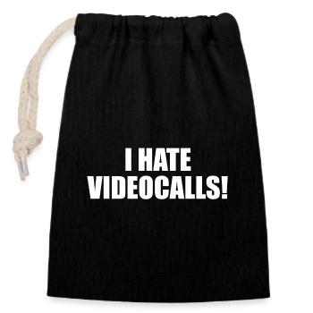 I hate video calls. - Closable cotton gift bag (14x20cm) - black - Front