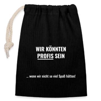 Wir könnten Profis sein - Verschließbarer Geschenkbeutel aus Baumwolle (14x20cm) - Schwarz - Vorne