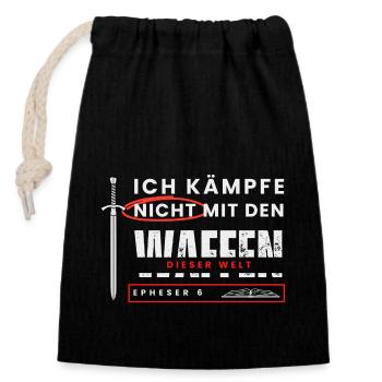 Ich kämpfe nicht mit den Waffen dieser Welt - Eph6 - Verschließbarer Geschenkbeutel aus Baumwolle (14x20cm) - Schwarz - Vorne