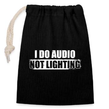 I do audio not lighting Tontechniker Toningenieur - Closable cotton gift bag (14x20cm) - black - Front