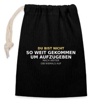 Du Bist Nicht So Weit Gekommen - Verschließbarer Geschenkbeutel aus Baumwolle (14x20cm) - Schwarz - Vorne