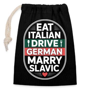 Eat Italian Drive German Marry Slavic Balkan Auto - Verschließbarer Geschenkbeutel aus Baumwolle (14x20cm) - Schwarz - Vorne