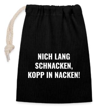 Nich lang schnacken, Kopp in Nacken - Verschließbarer Geschenkbeutel aus Baumwolle (14x20cm) - Schwarz - Vorne