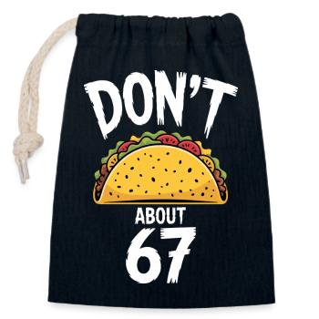 Dont Taco About 67 Funny Taco Lover - Closable cotton gift bag (14x20cm) - navy - Front