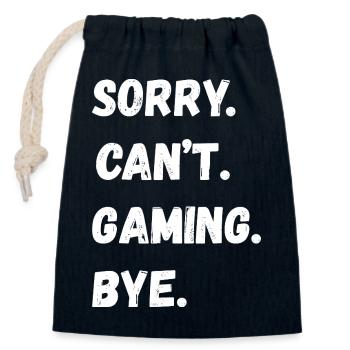 Sorry Cant Gaming Bye Bold Typo - Closable cotton gift bag (14x20cm) - navy - Front