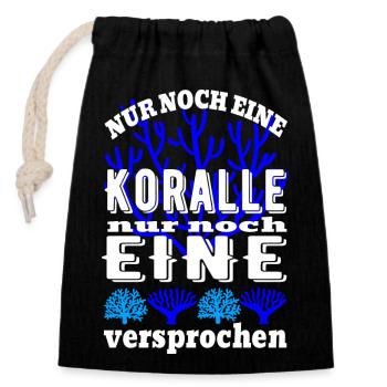 Nur noch eine KORALLE - nur noch EINE versprochen - Verschließbarer Geschenkbeutel aus Baumwolle (14x20cm) - Schwarz - Vorne