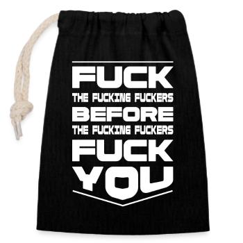 Fuck the Fucking Fuckers - Provokantes Design - Verschließbarer Geschenkbeutel aus Baumwolle (14x20cm) - Schwarz - Vorne