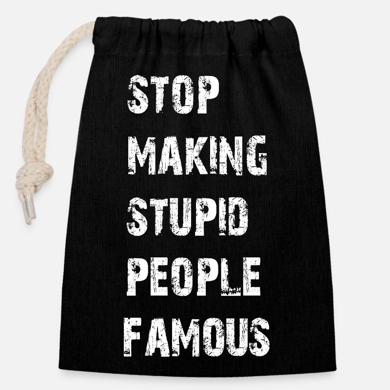 Stop making stupid people famous - Closable cotton gift bag (14x20cm) - black