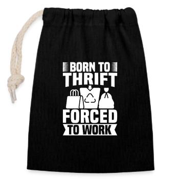 Thrift Shop Born To Thrift Forced To Work Love - Closable cotton gift bag (14x20cm) - black - Front