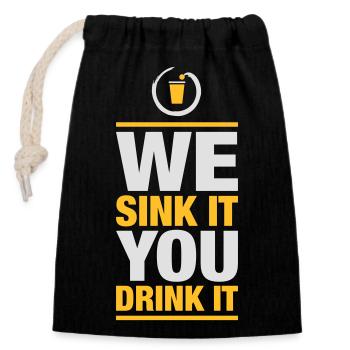 We Sink It You Drink It – Trink-Slogan - Verschließbarer Geschenkbeutel aus Baumwolle (14x20cm) - Schwarz - Vorne