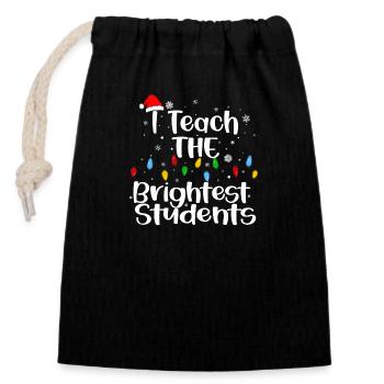 I Teach The Brightest Students - Closable cotton gift bag (14x20cm) - black - Front
