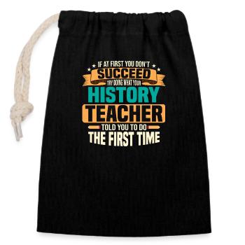 Do What Your History Teacher Told You Education P - Verschließbarer Geschenkbeutel aus Baumwolle (14x20cm) - Schwarz - Vorne