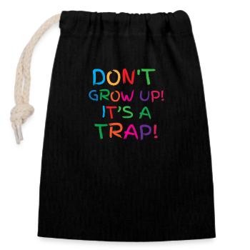 Don't grow up! its a trap! - Closable cotton gift bag (14x20cm) - black - Front
