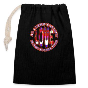 All I need tonight is just to feel your Love - Closable cotton gift bag (14x20cm) - black - Front