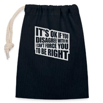 you disagree with me - Closable cotton gift bag (14x20cm) - navy - Front
