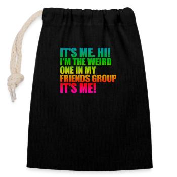 It's me, Hi - I'm the weird of my friends - Closable cotton gift bag (14x20cm) - black - Front