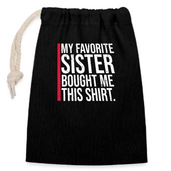 My Favorite Sister Bought Me This Shirt Spruch - Closable cotton gift bag (14x20cm) - black - Front