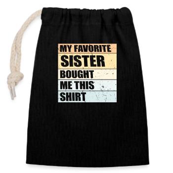 My Favorite Sister Bought Me This Shirt Spruch - Closable cotton gift bag (14x20cm) - black - Front