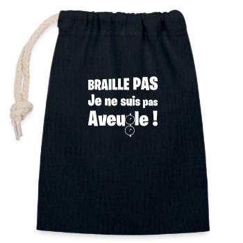 BRAILLE PAS, JE NE SUIS PAS AVEUGLE ! (sourd) - Sac cadeau en coton avec cordon (14 x 20 cm) - bleu marine - Devant