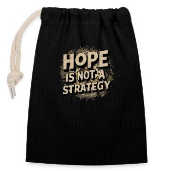 Hoffnung ist keine Strategie - Positive Botschaft - Verschließbarer Geschenkbeutel aus Baumwolle (14x20cm) - Schwarz - Vorne