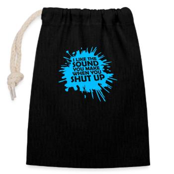 I Like The Sound You Make When You Shut Up Saying - Closable cotton gift bag (14x20cm) - black - Front