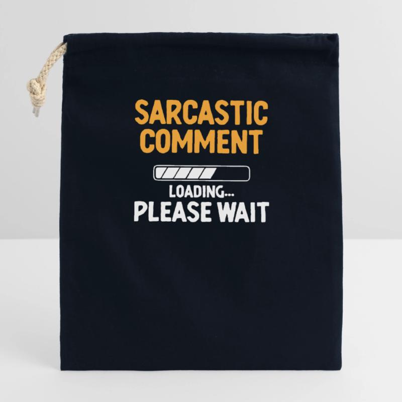 Sarcastic Comment Loading Please Wait Sarcasm Closable cotton gift bag (14x20cm)