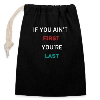 IF YOU AIN'T FIRST YOU'RE LAST - Closable cotton gift bag (14x20cm) - black - Front