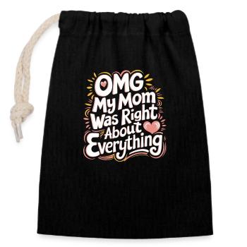 OMG My Mom Was Right About Everything 11 - Verschließbarer Geschenkbeutel aus Baumwolle (14x20cm) - Schwarz - Vorne