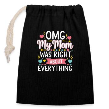 OMG My Mom Was Right About Everything 12 - Verschließbarer Geschenkbeutel aus Baumwolle (14x20cm) - Schwarz - Vorne