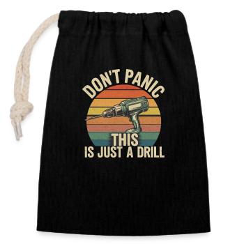 Don't Panic This Is Just A Drill 6 - Verschließbarer Geschenkbeutel aus Baumwolle (14x20cm) - Schwarz - Vorne