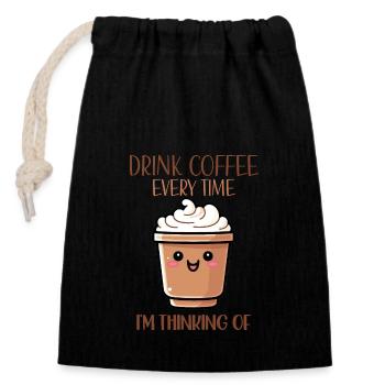 Drink Coffee Everytime I'm Thinking Of - Closable cotton gift bag (14x20cm) - black - Front