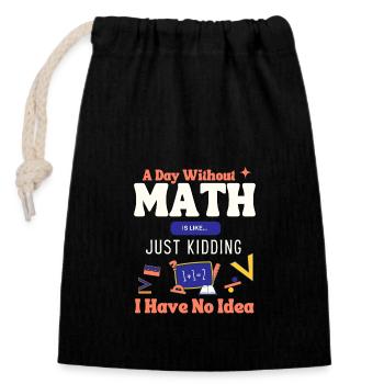 Une journée sans maths, c’est comme... Dicton mathématicien - Sac cadeau en coton avec cordon (14 x 20 cm) - noir - Devant