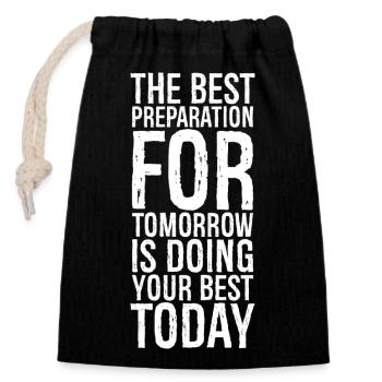 the best preparation for tomorrow is doing your - Closable cotton gift bag (14x20cm) - black - Front