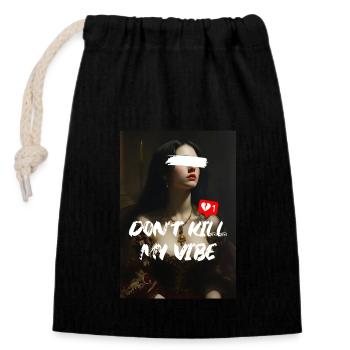 DON'T KILL MY VIBE – Neoclassical Art - Closable cotton gift bag (14x20cm) - black - Front