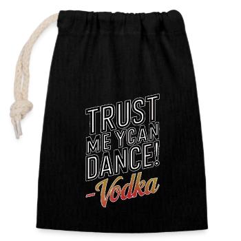 Trust me you can dance. -Vodka - Closable cotton gift bag (14x20cm) - black - Front