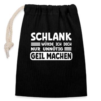 Schlank - nur unnötig geil machen! Männer Sprüche - Verschließbarer Geschenkbeutel aus Baumwolle (14x20cm) - Schwarz - Vorne