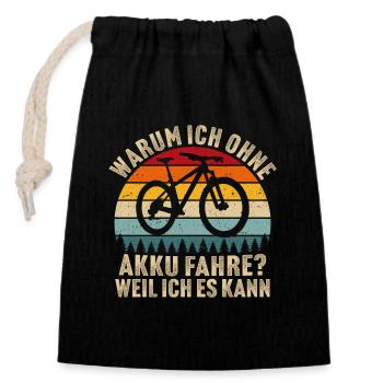 Warum ich ohne Akku fahre Weil ich es kann - Verschließbarer Geschenkbeutel aus Baumwolle (14x20cm) - Schwarz - Vorne