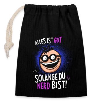 Alles ist Gut Solange du nerd bist - Verschließbarer Geschenkbeutel aus Baumwolle (14x20cm) - Schwarz - Vorne