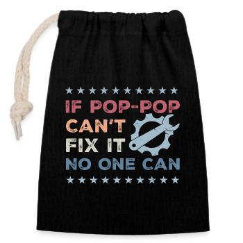 If Pop-Pop Can't Fix It No One Can - Fathers Day - Closable cotton gift bag (14x20cm) - black - Front