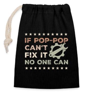If Pop-Pop Can't Fix It No One Can - Fathers Day - Closable cotton gift bag (14x20cm) - black - Front