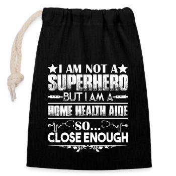 Home Health Aide I am A Home Health Aide - Closable cotton gift bag (14x20cm) - black - Front