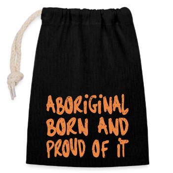 ABORIGINAL BORN AND PROUD OF IT - Closable cotton gift bag (14x20cm) - black - Front