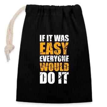 If it was easy everyone would do it - Closable cotton gift bag (14x20cm) - black - Front