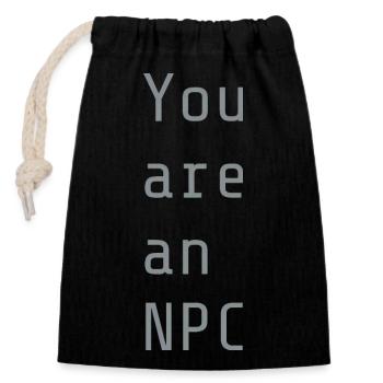 You are an NPC - Closable cotton gift bag (14x20cm) - black - Front
